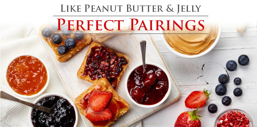 Like Peanut Butter and Jelly: Perfect Pairings