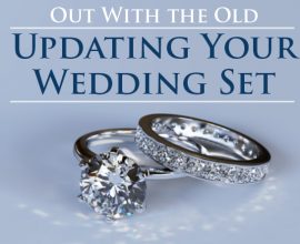Out with the Old: Updating Your Wedding Set